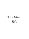 The Mini Edit